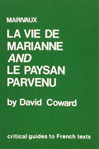 Marivaux: La Vie de Marianne and Le Paysan Parvenu (Critical Guides to French Texts) (9780729301411) by Coward, David