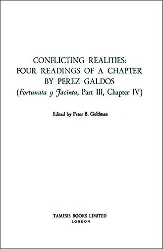 Beispielbild fr Conflicting Realities: Four Readings of a Chapter by P rez Galdos: ('Fortunata y Jacinta', Part III, Chapter IV): 90 (Monografas A) zum Verkauf von WorldofBooks