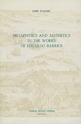 Stock image for Metaphysics and Aesthetics in the Works of Eduardo Barrios for sale by Better World Books