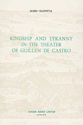 9780729301633: Kingship and Tyranny in the Theater of Guilln de Castro: 100 (Monografas A)
