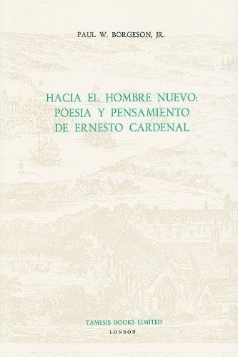 Beispielbild fr Hacia el Hombre Nuevo: Poesa y Pensamiento de Ernesto Cardenal (Monografas A) (Volume 104) zum Verkauf von Books From California