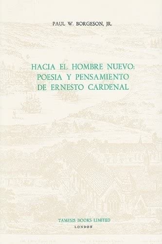 Imagen de archivo de Hacia el Hombre Nuevo: Poesa y Pensamiento de Ernesto Cardenal (Monografas A) (Volume 104) a la venta por Books From California