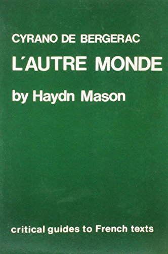 Cyrano de Bergerac: L' Autre Monde (Critical Guides to French Texts) (9780729301732) by Mason, Andrew