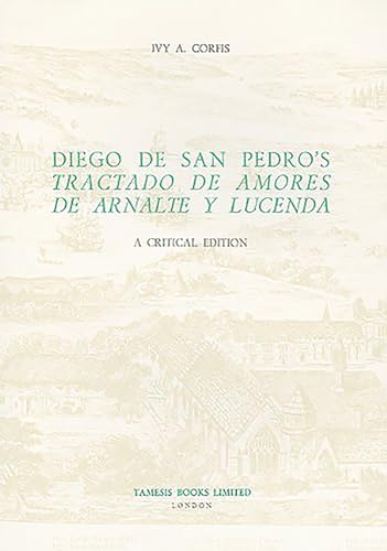 Diego de San Pedro's 'Tractado de Amores de Arnalte y Lucenda' : A Critical Edition