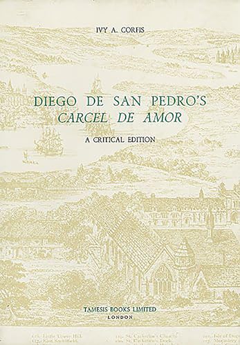 DIEGO DE SAN PEDRO'S "CARCEL DE AMOR". A CRITICAL EDITION