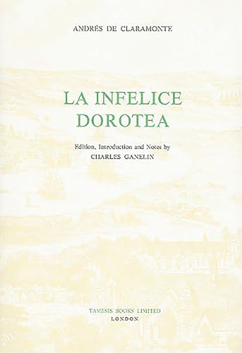 Beispielbild fr La Infelice Dorotea (Textos B) (Volume 31) zum Verkauf von suffolkbooks