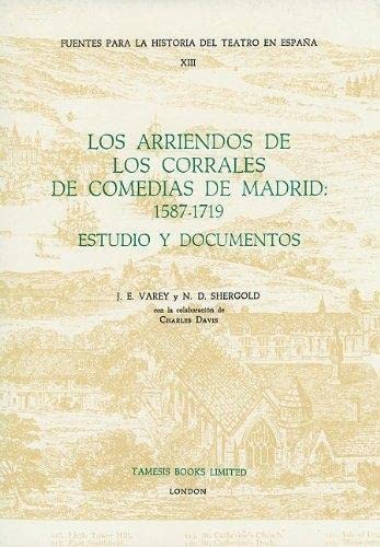 Beispielbild fr Los Arriendos de los Corrales de Comedias de Madrid: 1587-1719: Estudio y Documentos (Fuentes para la historia del Teatro en Espaa) zum Verkauf von Works on Paper