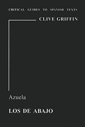 Imagen de archivo de Azuela: "Los de Abajo": v. 56 (Critical Guides to Spanish Texts S.) a la venta por WorldofBooks