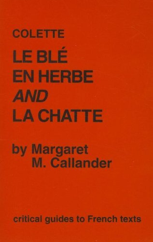 Beispielbild fr Colette: "Le Ble en Herbe" and "La Chatte": 91 (Critical Guides to French Texts S.) zum Verkauf von WorldofBooks