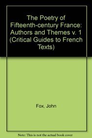 The Poetry of Fifteenth-century France: Vol. I Authors and themes (Critical Guides to French Texts) (9780729303651) by Fox, Alan