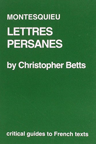 Montesquieu: Lettres Persanes (Critical Guides to French Texts) (9780729303767) by Betts, Christopher