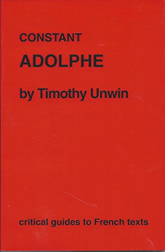 Beispielbild fr Constant: "Adolphe": No. 58 (Critical Guides to French Texts S.) zum Verkauf von WorldofBooks