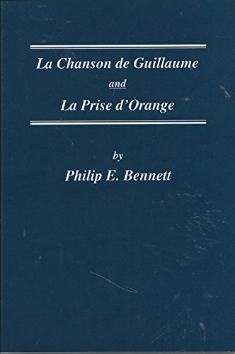 La Chanson De Guillaume and La Prise d'Orange - Critical Guides to French Texts (Volume 121.1)