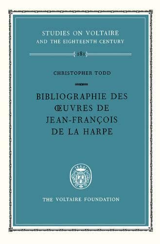 Beispielbild fr Bibliographie Des Uvres de Jean-Francois de La Harpe (Studies on Voltaire and the Eighteenth Century,) zum Verkauf von ERIC CHAIM KLINE, BOOKSELLER (ABAA ILAB)