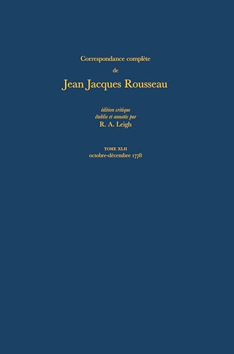 Correspondance complÃ¨te de Rousseau (Complete Correspondence of Rousseau) 42: 1778, Lettres 7312-7425 (French Edition) (9780729403054) by Rousseau, Jean-Jacques; Leigh, R. A.