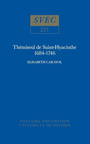 ThÃ©miseul de Saint-Hyacinthe, 1684-1746 (Oxford University Studies in the Enlightenment 1984) (English and French Edition) (9780729403085) by Carayol, Elisabeth