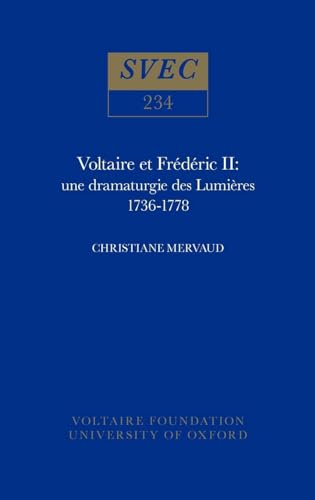 Voltaire et Frederic II: Une Dramaturgie des Lumieres, 1736-78 (Studies on Voltaire) (9780729403245) by Mervaud, Christiane