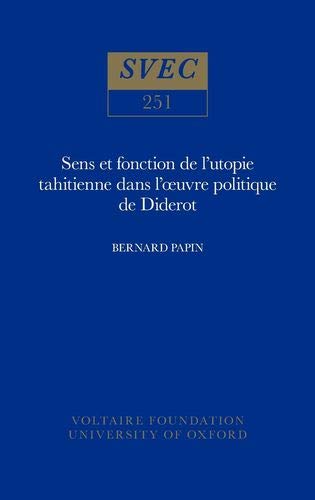 9780729403627: Sens et fonction de l'utopie tahitienne dans l'œuvre politique de Diderot: 251 (Oxford University Studies in the Enlightenment)