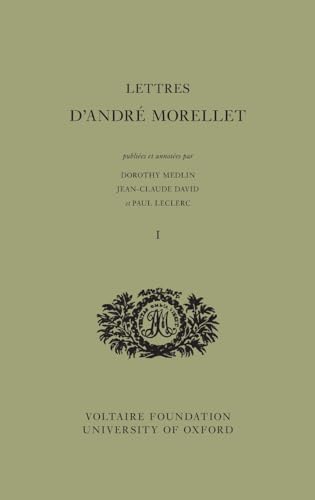 Beispielbild fr Lettres d'Andr Morellet. Tome 1. 1759-1785. . Lettres 1-362 zum Verkauf von Librairie de l'Avenue - Henri  Veyrier