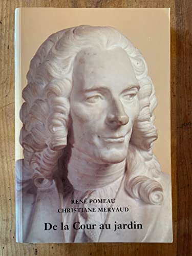 De la Cour au jardin, 1750-1759 (Voltaire en son temps) (French Edition) (9780729404099) by RenÃ© Pomeau; Christiane Mervaud; Jacqueline Hellegouarc'h