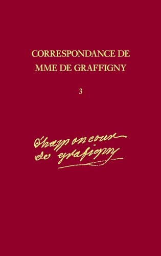 9780729404303: Correspondance de Madame de Graffigny: Tome 3, 1er octobre 1740 - 27 novembre 1742 Lettres 309-490