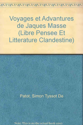 Beispielbild fr Voyages et Aventures de Jaques Mass (Libre pense et littrature clandestine) zum Verkauf von PAPER CAVALIER US