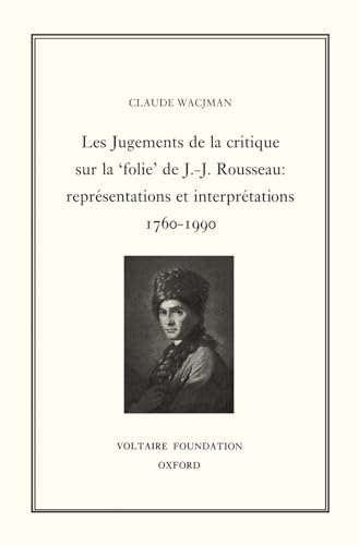 Les Jugements De La Critique Sur La folie De J.-J. Rousseau: Representations Et Interpretations, ...