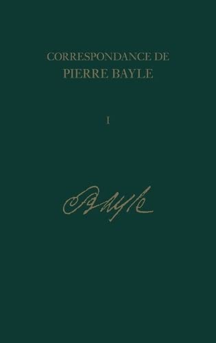 9780729405416: Correspondance de Pierre Bayle: Tome 1, 1662-1674, Lettres 1-65