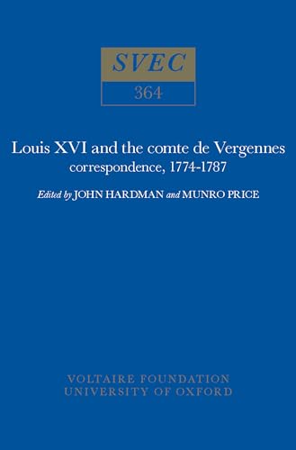 9780729405720: Louis XVI and the Comte de Vergennes: Correspondence, 1774-1787: 364 (Oxford University Studies in the Enlightenment)
