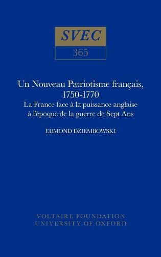 9780729406239: Un nouveau patriotisme franais, 1750-1770: La France face  la puissance anglaise  l'poque de la guerre de Sept Ans: 365 (Oxford University Studies in the Enlightenment)