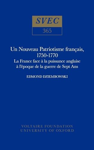 9780729406239: Un nouveau patriotisme franais, 1750-1770: La France face  la puissance anglaise  l'poque de la guerre de Sept Ans: 365 (Oxford University Studies in the Enlightenment)