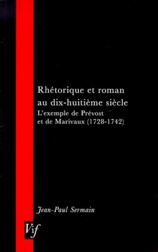 Imagen de archivo de Rhetorique Et Roman Au Dixhuitieme Siecle Exemple De Prevost Et De Marivaux 17281742 VIF a la venta por PBShop.store UK