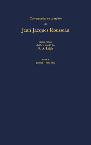 9780729406642: Correspondance complte de Rousseau (Complete Correspondence of Rousseau) 10: 1762, Lettres 1620-1814 (Correspondance complte de Rousseau (Complete ... of Rousseau), No. 10) (French Edition)