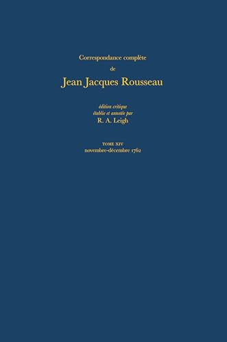 9780729406680: Correspondance complte de Rousseau (Complete Correspondence of Rousseau) 14: 1762, Lettres 2274-2416 (Correspondance complte de Rousseau (Complete ... of Rousseau), No. 14) (French Edition)