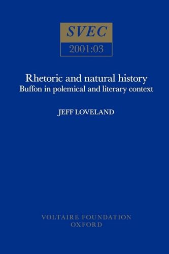 Stock image for Rhetoric and Natural History: Buffon in Polemical and Literary Context (Oxford University Studies in the Enlightenment) [Paperback] Loveland, Jeff for sale by Broad Street Books
