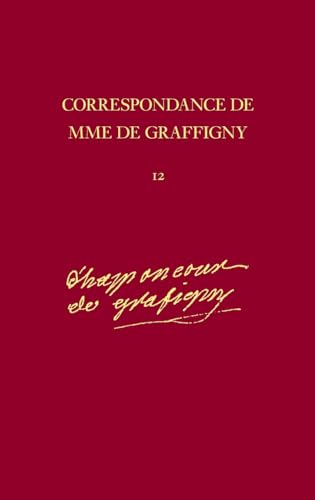 9780729408080: Correspondance de Madame de Graffigny: Tome 12, 20 juin 1751 - 18 aot 1752 Lettres 1723-1906: v. 12