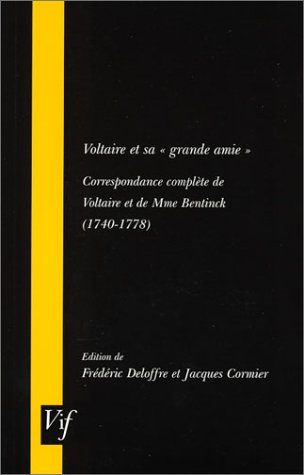 Stock image for Voltaire et sa "Grande Amie": Correspondance Complete de Voltaire et de Mme Bentinck (1740-1778) (Vif, 14) (French Edition) for sale by GF Books, Inc.