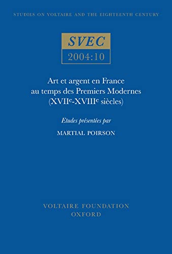 Imagen de archivo de Art et Argent en France au Temps des Premiers Modernes 2004 SVEC 2004:10 (Vol 10) (French Edition) a la venta por Michener & Rutledge Booksellers, Inc.