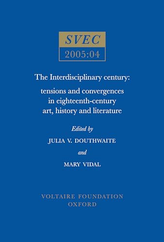 Beispielbild fr The Interdisciplinary Century: Tensions and Convergences in Eighteenth-Century Art History and Literature.- SVEC 2005 : 04 zum Verkauf von Jacques Gander