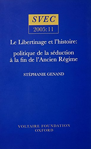 Beispielbild fr Le Libertinage et I'Histoire Politique de la Seduction a la Fin de l'Ancien Regime (French Edition) zum Verkauf von Michener & Rutledge Booksellers, Inc.