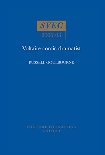 Voltaire Comic Dramatist (Oxford University Studies in the Enlightenment, 2006:03) (English and French Edition) (9780729408752) by Goulbourne, Russell