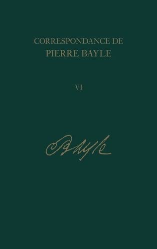 9780729408783: Correspondance de Pierre Bayle: 6: Aout 1685-fin Juin 1686, Lettres 451 - 587