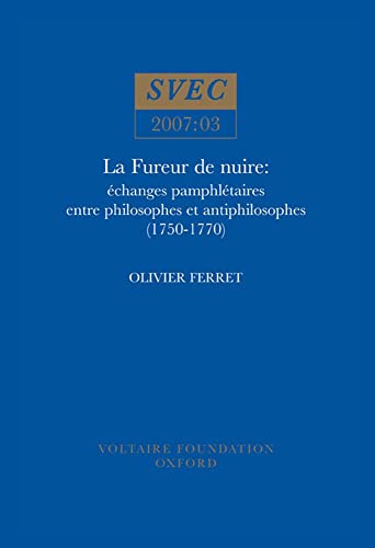 9780729408912: La Fureur de Nuire: Echanges Pamphltaires Entre Philosophes et Anti-philosophes (1750-1770) (SVEC 2007:03) (English and French Edition)