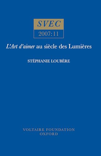 9780729409179: L'Art d'aimer au sicle des Lumires: 2007:11 (Oxford University Studies in the Enlightenment)