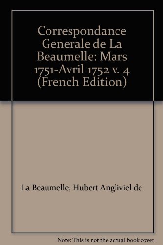 9780729409339: Correspondance gnrale de La Beaumelle (1726-1773): Tome 4, 1751-1752