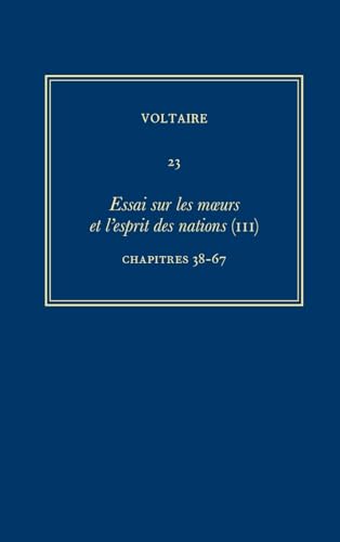 Beispielbild fr Voltaire: Oeuvres Completes De Voltaire 23: Essai sur les moeurs et l`esprit des nations (III): Chapitres 38-67 (Complete Works of Voltaire, Band 23) zum Verkauf von Buchpark