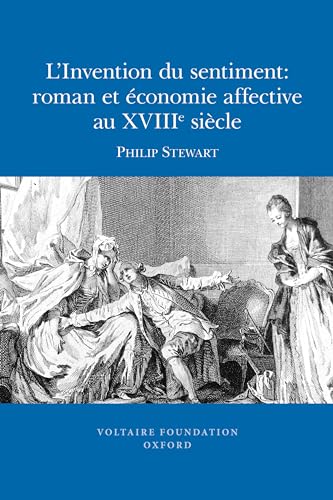 L'Invention Du Sentiment: Roman et Economie Affective Au XVIIIe SiÃ¨cle (SVEC 2010:02) (French Edition) (9780729409919) by Stewart, Philip