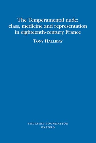 Beispielbild fr The Temperamental Nude: Class, Medicine and Representation in Eighteenth-century France (SVEC, May 2010): 2010:05 zum Verkauf von Bestsellersuk