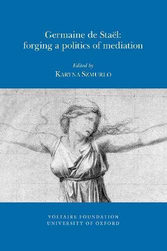 9780729410243: Germaine de Stal: Forging a Politics of Mediation: 2011:12 (Oxford University Studies in the Enlightenment)