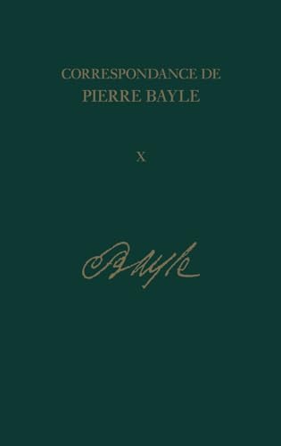 9780729410267: Correspondance de Pierre Bayle: Tome 10, Avril 1696 - juillet 1697, Lettres 1100-1280: v. 10